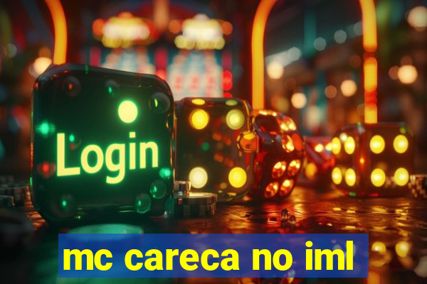 mc careca no iml